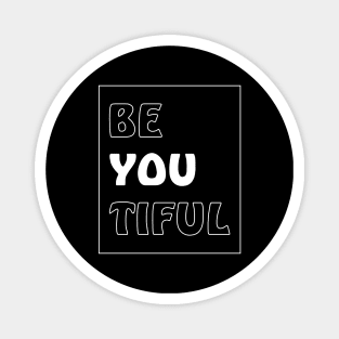 Be you tiful Magnet